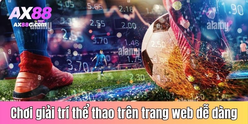 Chơi giải trí thể thao trên trang web dễ dàng