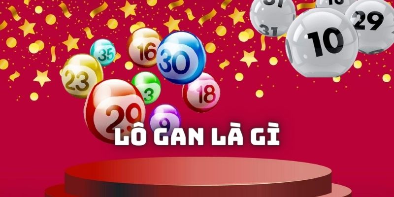 Giải thích lô gan Gia Lai là gì một cách dễ hiểu